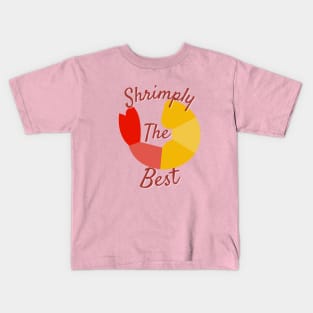 Shrimply the best food shrimp pun Kids T-Shirt